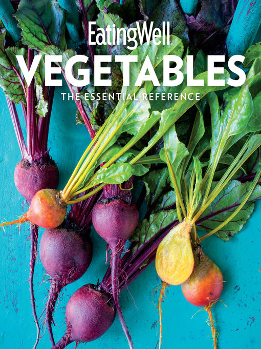 Title details for EatingWell Vegetables by The Editors of EatingWell - Available